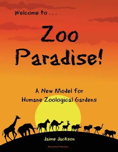 Zoo Paradise: A New Model for Humane Zoological Gardens - Paperback