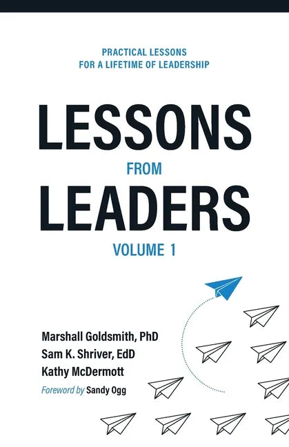 Lessons from Leaders Volume 1: Practical Lessons for a Lifetime of Leadership - Paperback