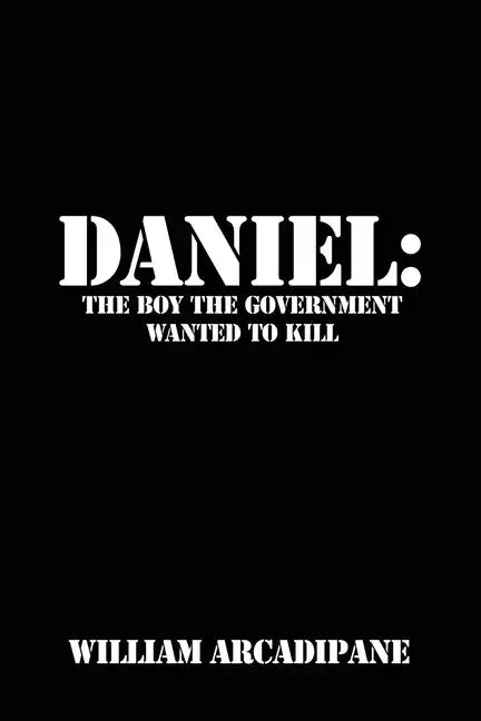 Daniel: The Boy the Government Wanted to Kill - Paperback