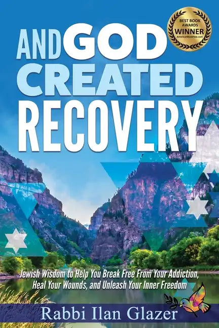 And God Created Recovery: Jewish Wisdom to Help You Break Free From Your Addiction, Heal Your Wounds, and Unleash Your Inner Freedom - Paperback