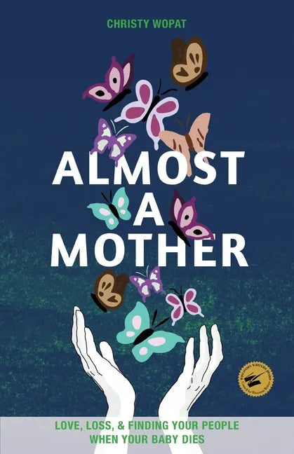 Almost a Mother: Love, Loss, and Finding Your People When Your Baby Dies - Paperback