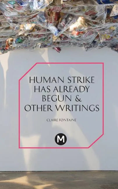 The Human Strike Has Already Begun & Other Essays - Paperback