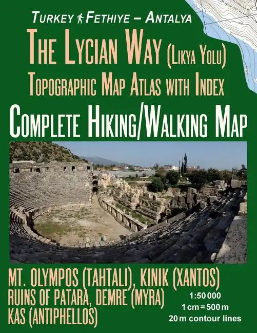 The Lycian Way (Likia Yolu) Topographic Map Atlas with Index 1: 50000 Complete Hiking/Walking Map Turkey Fethiye - Antalya Mt. Olympos (Tahtali), Kini - Paperback
