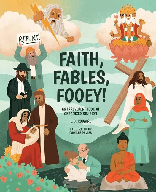 Faith, Fables, Fooey!: An Irreverent Look at Organized Religion - Paperback