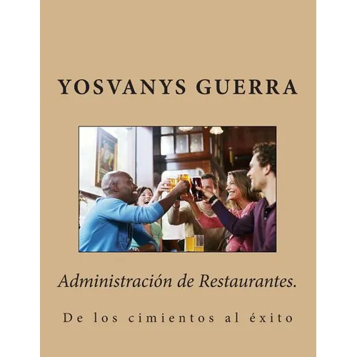 Administraci de Restaurantes.: De los cimientos al 騙ito - Paperback