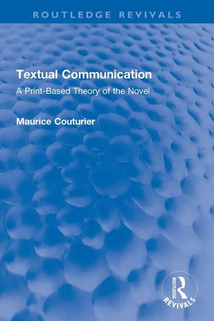 Textual Communication: A Print-Based Theory of the Novel - Paperback