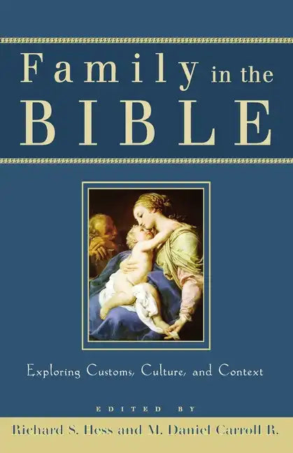 Family in the Bible: Exploring Customs, Culture, and Context - Paperback