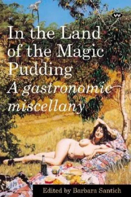 In the Land of the Magic Pudding: A gastronomic miscellany - Paperback