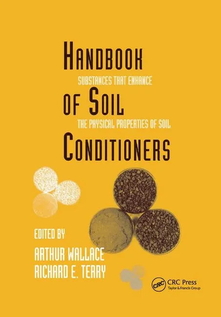 Handbook of Soil Conditioners: Substances That Enhance the Physical Properties of Soil: Substances That Enhance the Physical Properties of Soil - Paperback