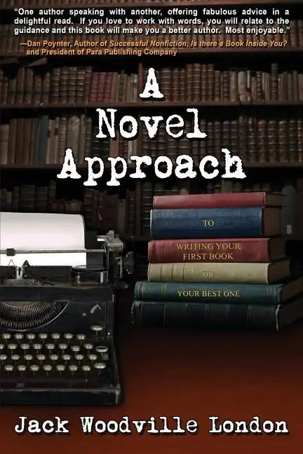 A Novel Approach: To Writing Your First Book (or Your Best One) - Paperback
