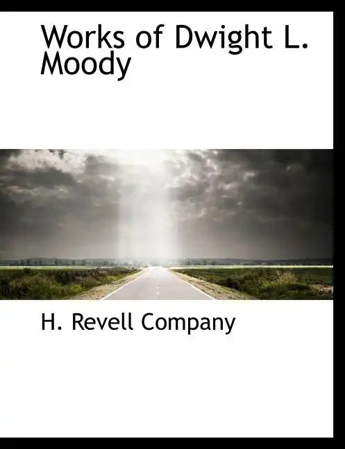 Works of Dwight L. Moody - Paperback
