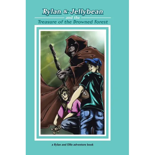 Rylan & Jellybean and the Treasure of the Drowned Forest - Hardcover