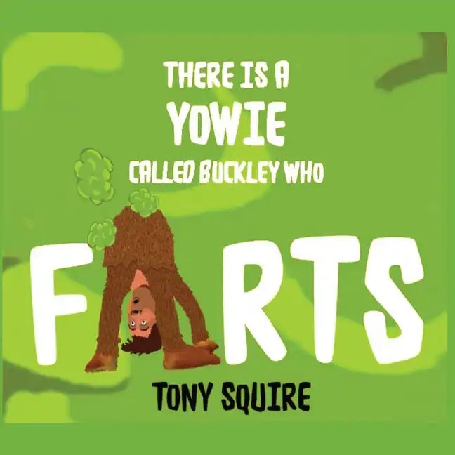 There is a Yowie Called Buckley Who FARTS: The Buckley the Yowie Series - Paperback