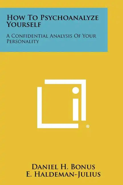 How To Psychoanalyze Yourself: A Confidential Analysis Of Your Personality - Paperback