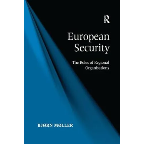 European Security: The Roles of Regional Organisations - Paperback