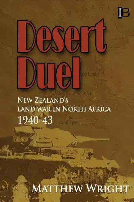 Desert Duel: New Zealand's land war in North Africa, 1940-43 - Paperback