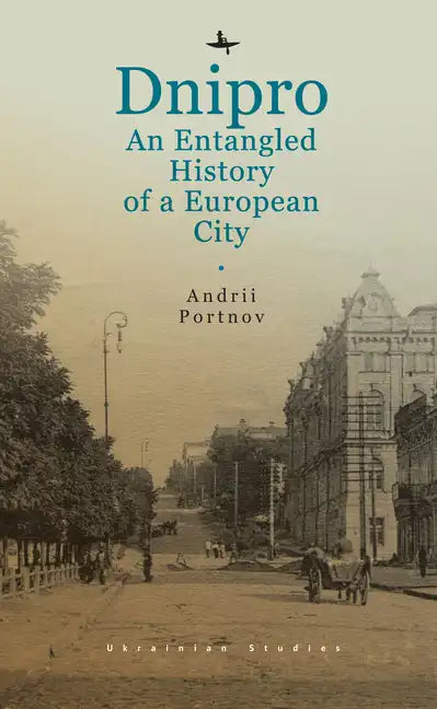 Dnipro: An Entangled History of a European City - Paperback