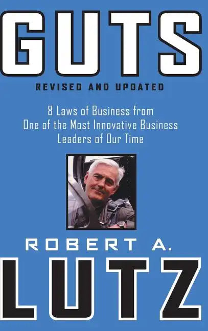 Guts: 8 Laws of Business from One of the Most Innovative Business Leaders of Our Time - Hardcover