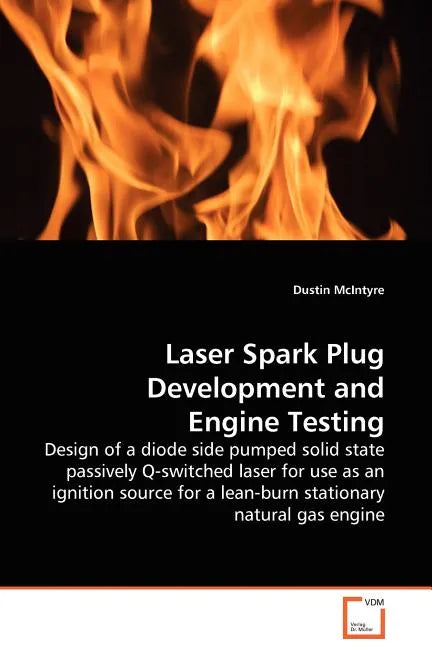 Laser Spark Plug Development and Engine Testing - Design of a diode side pumped solid state passively Q-switched laser for use as an ignition source f - Paperback