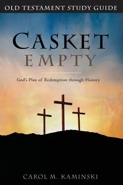 Casket Empty God's Plan of Redemption through History: Old Testament Study Guide - Paperback