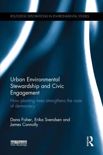 Urban Environmental Stewardship and Civic Engagement: How Planting Trees Strengthens the Roots of Democracy - Paperback
