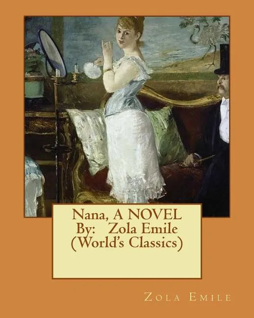 Nana, A NOVEL By: Zola Emile (World's Classics) - Paperback