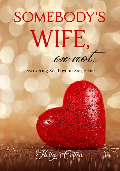 Somebody's Wife, or Not...: Discovering Self-Love in Single Life - Paperback