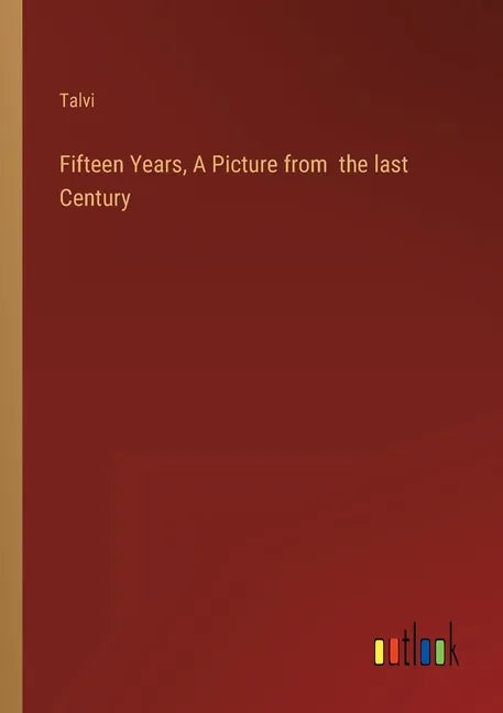 Fifteen Years, A Picture from the last Century - Paperback