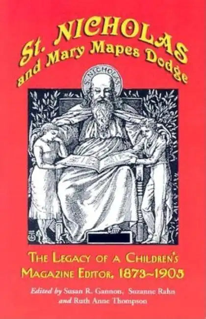 St. Nicholas and Mary Mapes Dodge: The Legacy of a Children's Magazine Editor, 1873-1905 - Paperback