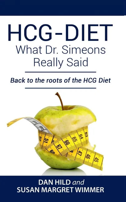 HCG-DIET; What Dr. Simeons Really Said: Back to the roots of HCG Diet - Paperback