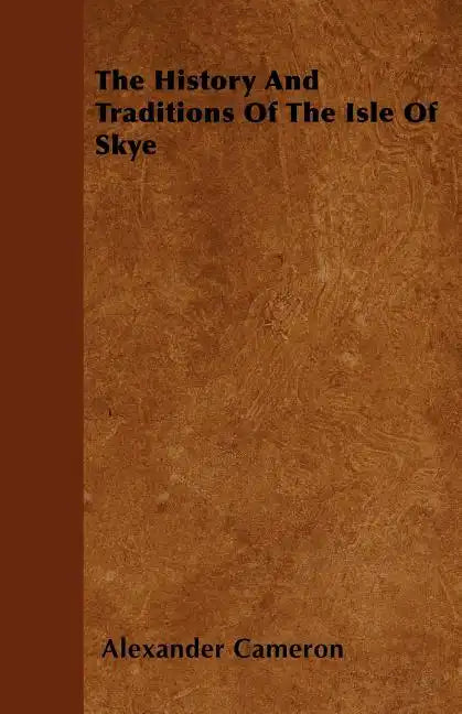 The History And Traditions Of The Isle Of Skye - Paperback