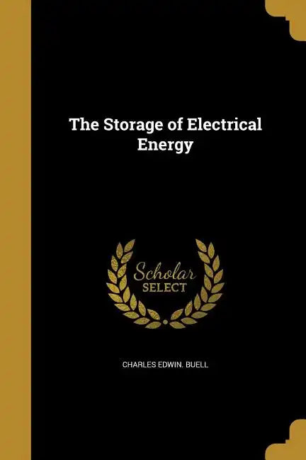 The Storage of Electrical Energy - Paperback
