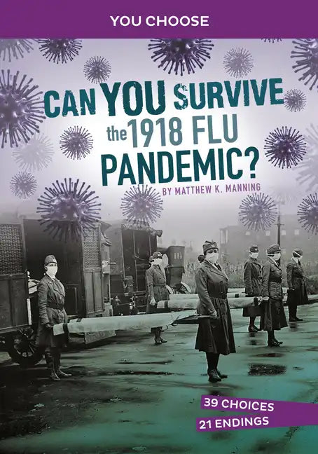 Can You Survive the 1918 Flu Pandemic?: An Interactive History Adventure - Paperback
