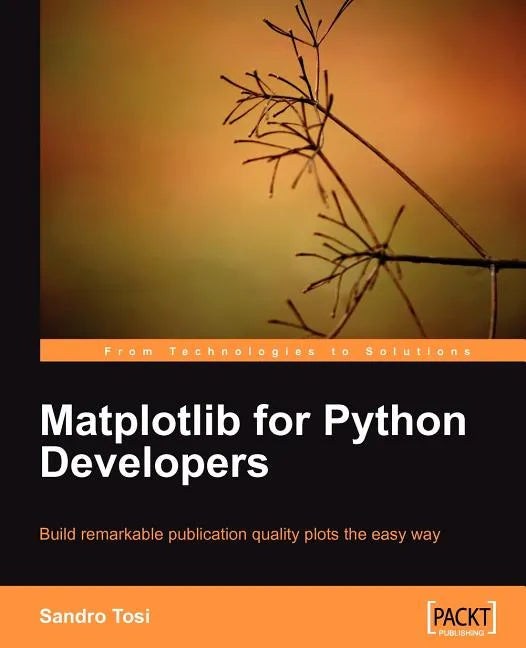 Matplotlib for Python Developers - Paperback