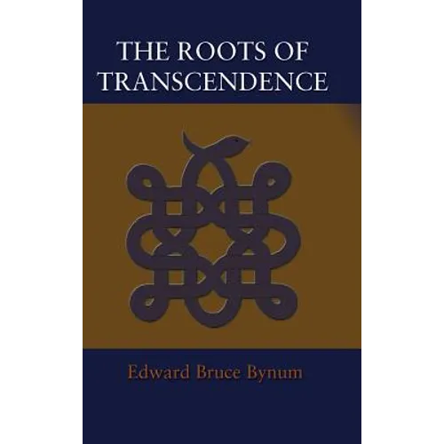 The Roots of Transcendence - Hardcover
