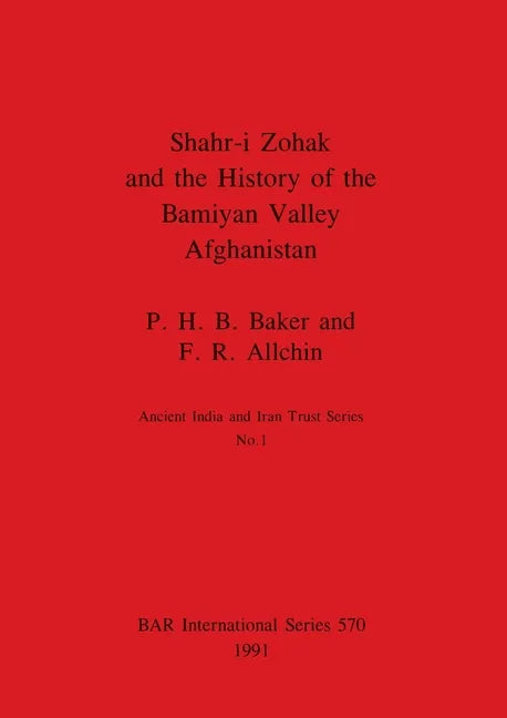 Shahr-i Zohak and the History of the Bamiyan Valley, Afghanistan - Paperback