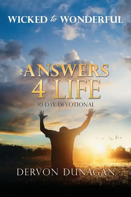 Wicked to Wonderful: ANSWERS 4 LIFE 30 Day Devotional - Paperback