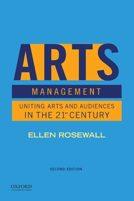 Arts Management: Uniting Arts and Audiences in the 21st Century - Paperback