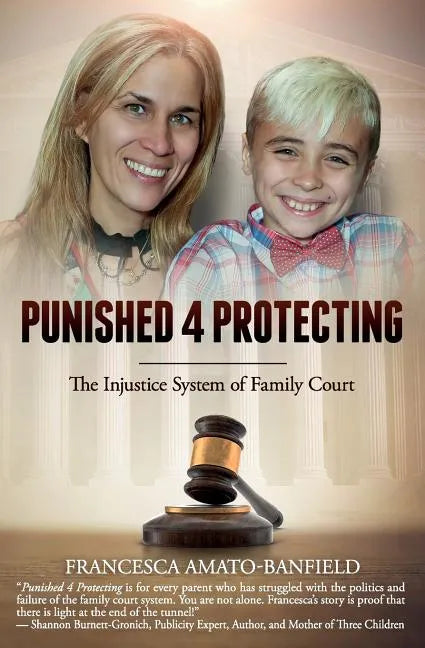 Punished 4 Protecting: The Injustice System of Family Court - Paperback