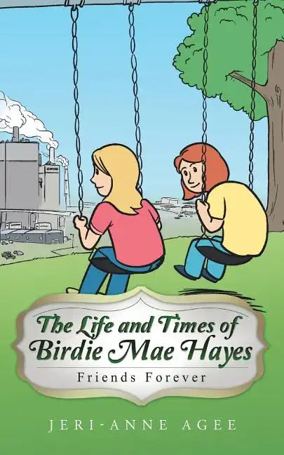 The Life and Times of Birdie Mae Hayes: Friends Forever - Paperback