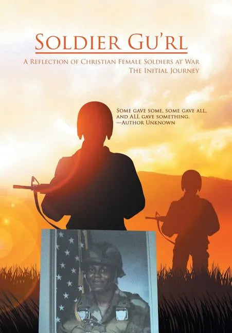 Soldier Gu'Rl: A Reflection of Christian Female Soldiers at War - Hardcover