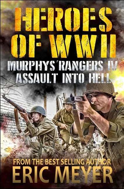 Heroes of World War II: Murphy's Rangers IV - Assault into Hell - Paperback