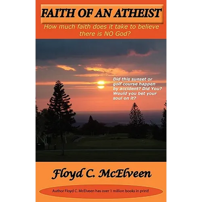 Faith of an Atheist: Do You Have Enough Faith to Be an Atheist? - Paperback