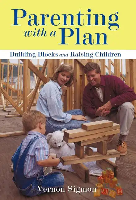 Parenting with a Plan: Building Blocks and Raising Children - Hardcover