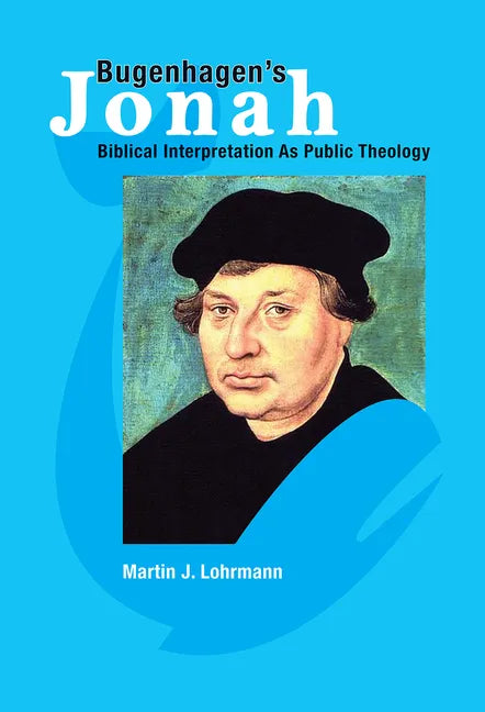 Bugenhagen's Jonah: Biblical Interpretation as Public Theology - Paperback