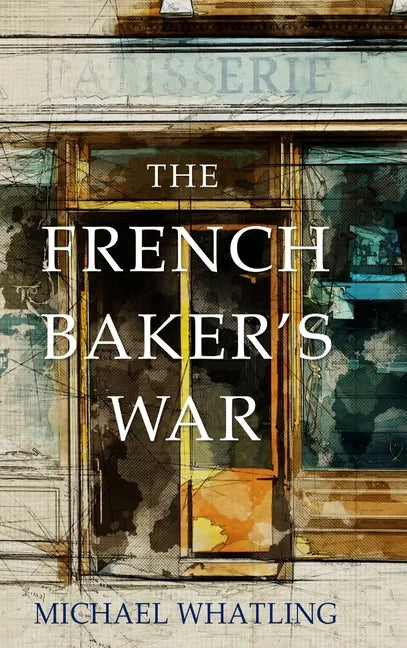 The French Baker's War - Hardcover
