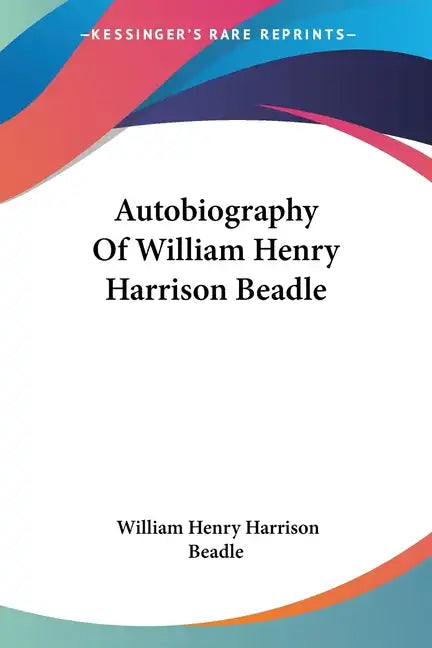 Autobiography Of William Henry Harrison Beadle - Paperback