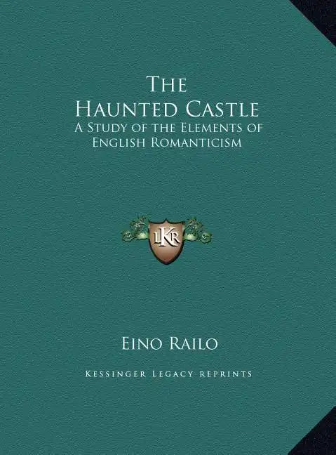 The Haunted Castle: A Study of the Elements of English Romanticism - Hardcover
