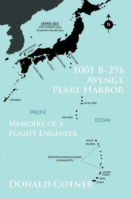1001 B-29s Avenge Pearl Harbor: Memoirs of a Flight Engineer - Paperback