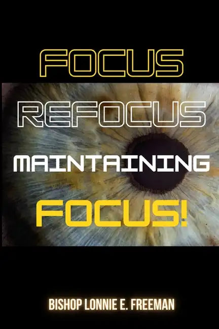 Focus, Refocus, Maintaining Focus - Paperback